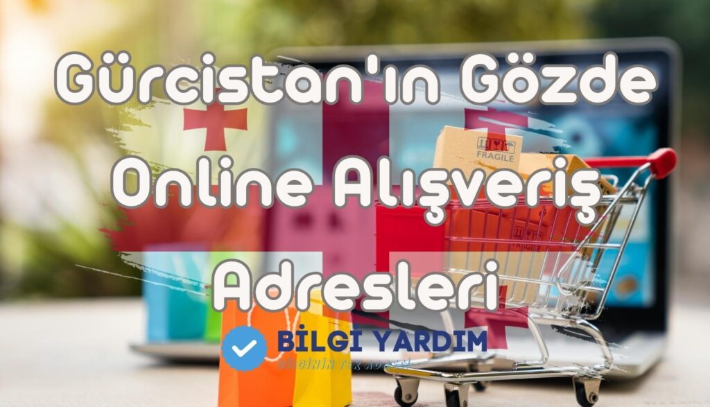 Gürcistan'ın Gözde Online Alışveriş Adresleri